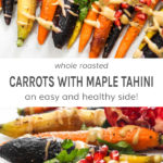 Whole roasted carrots with maple tahini drizzle an easy and healthy side!