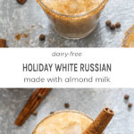 Dairy free holiday white Russian made with almond milk.