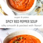 Vegan and paleo spicy red pepper soup silky smooth and packed with flavor!