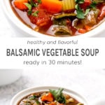 Hearty and flavorful balsamic vegetable soup ready in 30 minutes!