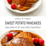 Paleo and vegan sweet potato pancakes decadent and secretly healthy!